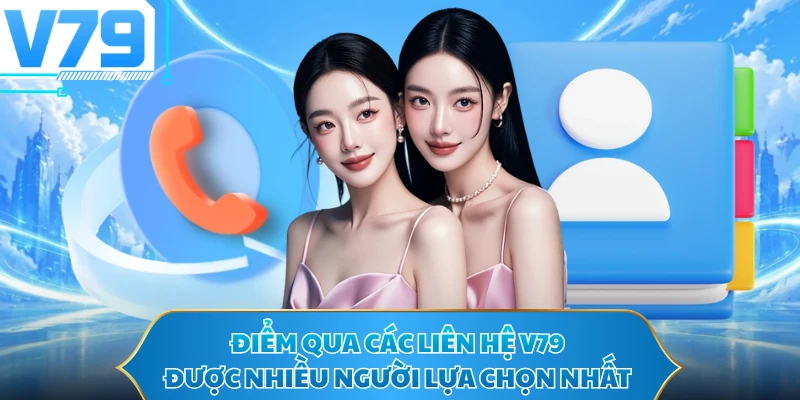 Điểm qua các liên hệ V79 được nhiều người lựa chọn nhất