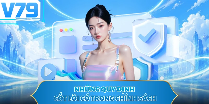 Những quy định cốt lõi có trong chính sách